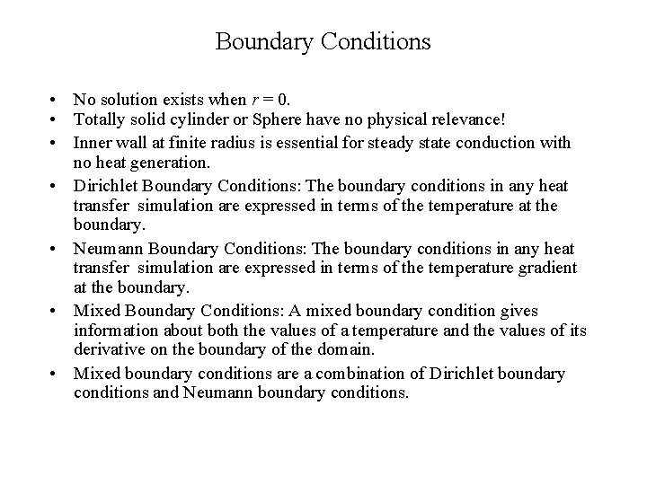 Boundary Conditions • No solution exists when r = 0. • Totally solid cylinder
