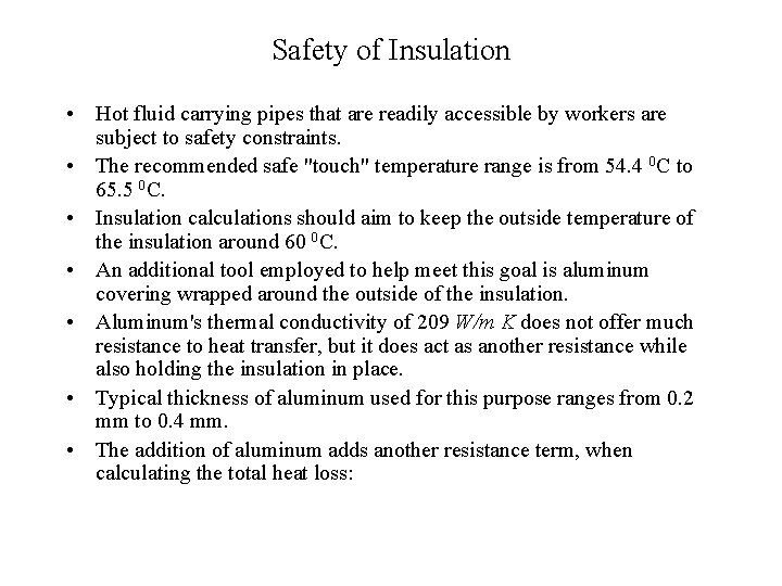 Safety of Insulation • Hot fluid carrying pipes that are readily accessible by workers