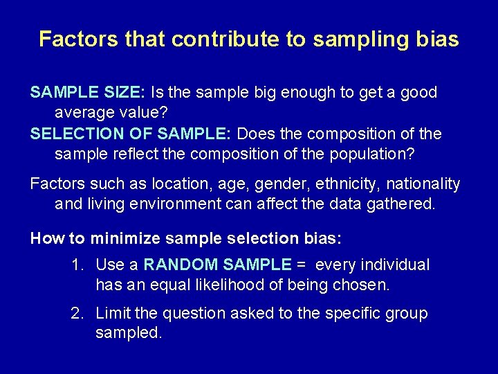 Factors that contribute to sampling bias SAMPLE SIZE: Is the sample big enough to
