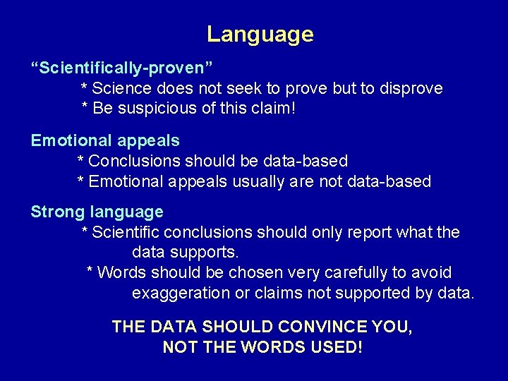 Language “Scientifically-proven” * Science does not seek to prove but to disprove * Be