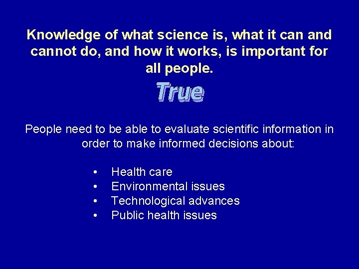 Knowledge of what science is, what it can and cannot do, and how it