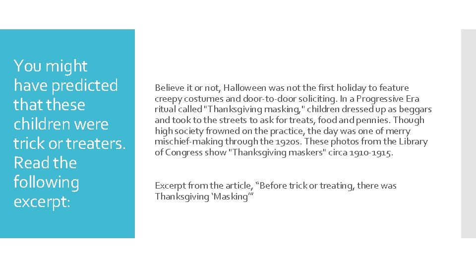 You might have predicted that these children were trick or treaters. Read the following You might have predicted that these children were trick or treaters. Read the following