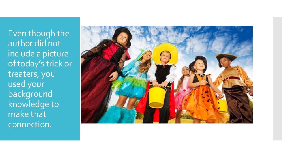 Even though the author did not include a picture of today’s trick or treaters, Even though the author did not include a picture of today’s trick or treaters,