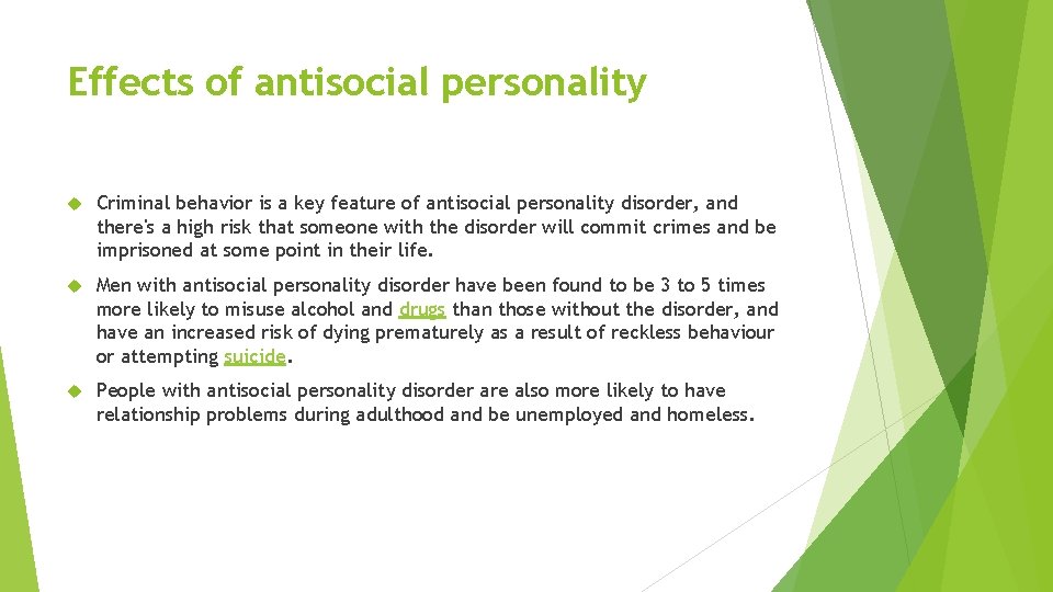 Effects of antisocial personality Criminal behavior is a key feature of antisocial personality disorder,