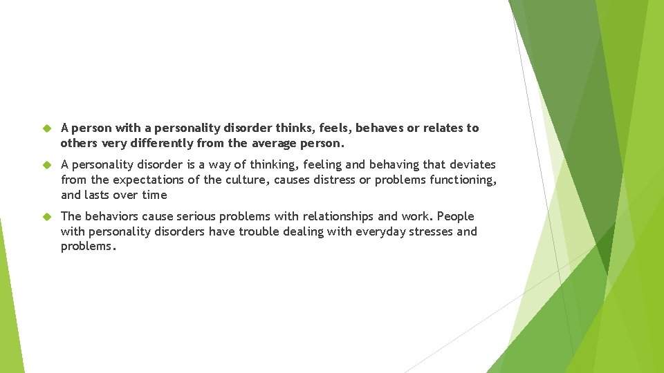  A person with a personality disorder thinks, feels, behaves or relates to others