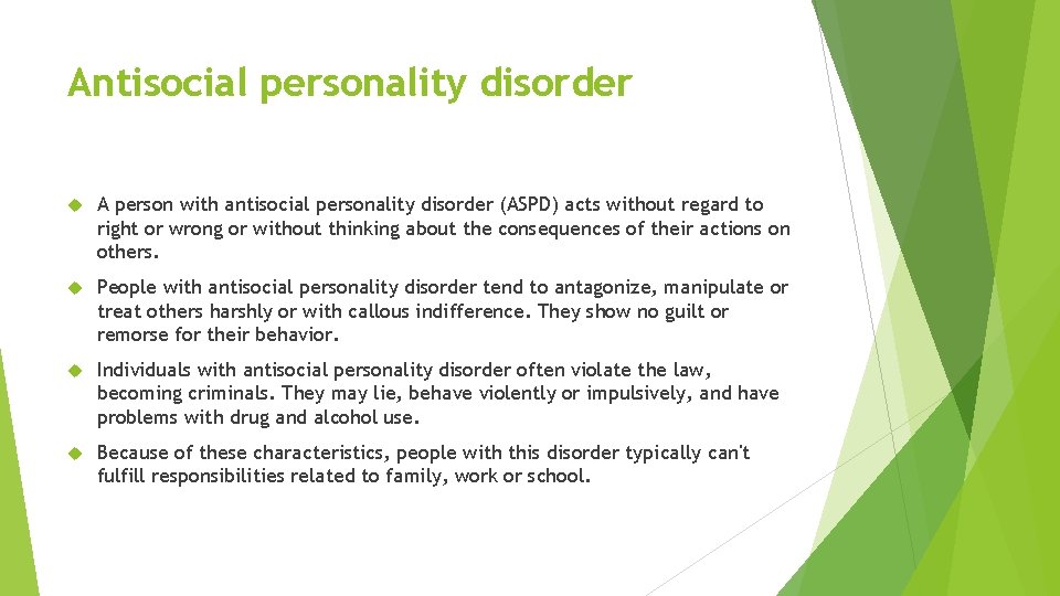 Antisocial personality disorder A person with antisocial personality disorder (ASPD) acts without regard to