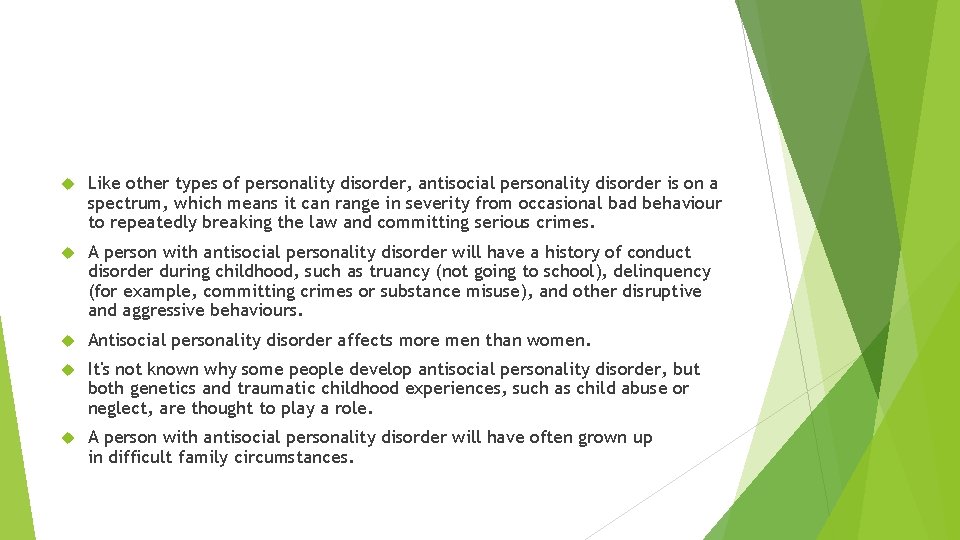  Like other types of personality disorder, antisocial personality disorder is on a spectrum,