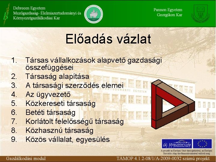 Előadás vázlat 1. 2. 3. 4. 5. 6. 7. 8. 9. Társas vállalkozások alapvető