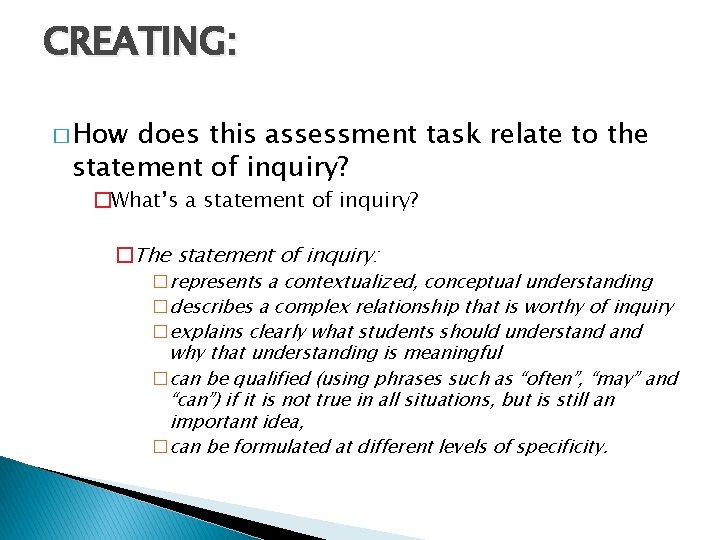 CREATING: � How does this assessment task relate to the statement of inquiry? �What’s