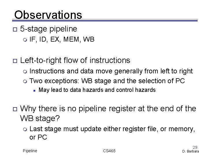 Observations 5 stage pipeline IF, ID, EX, MEM, WB Left to right flow of