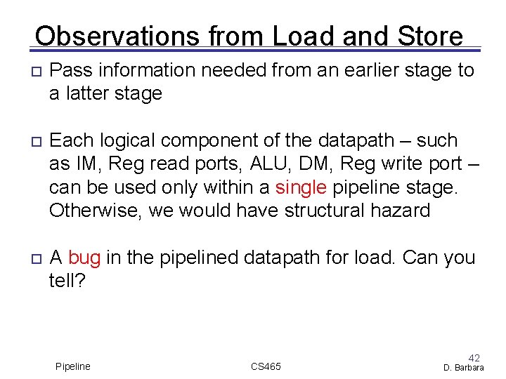 Observations from Load and Store Pass information needed from an earlier stage to a