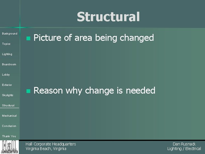 Structural Background Topics n Picture of area being changed n Reason why change is