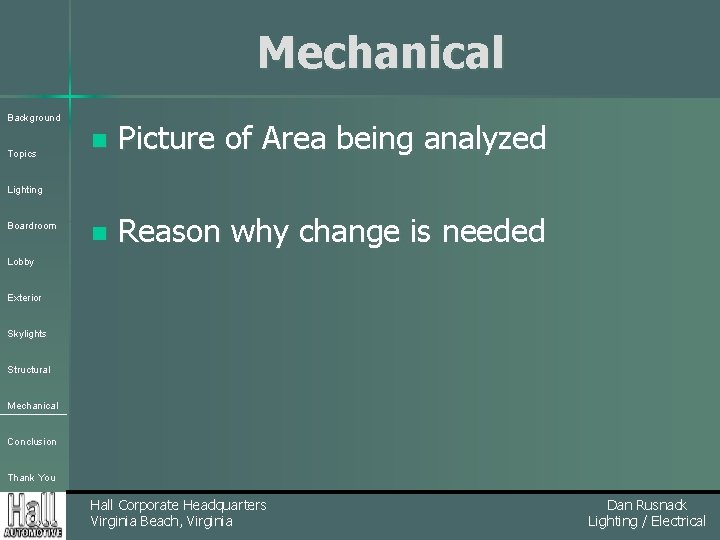 Mechanical Background Topics n Picture of Area being analyzed n Reason why change is