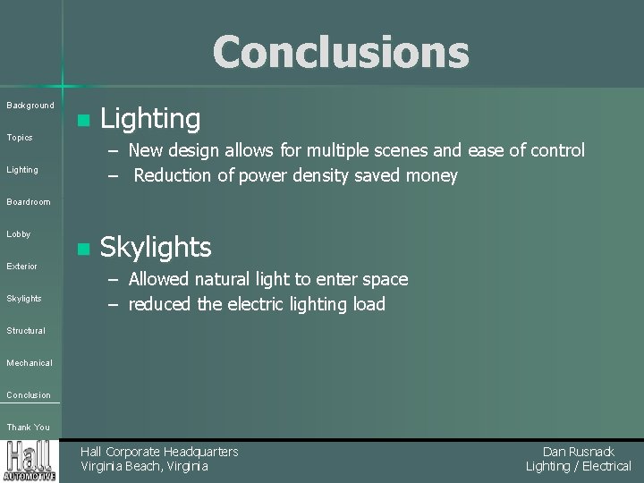 Conclusions Background Topics n Lighting – New design allows for multiple scenes and ease