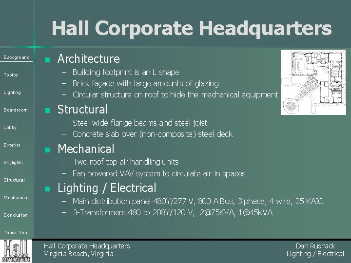 Hall Corporate Headquarters Background n – Building footprint is an L shape – Brick