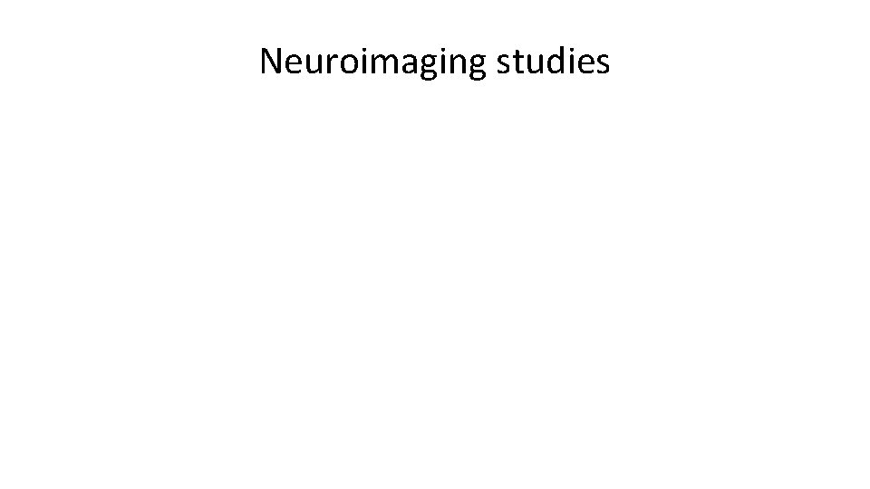 Neuroimaging studies 