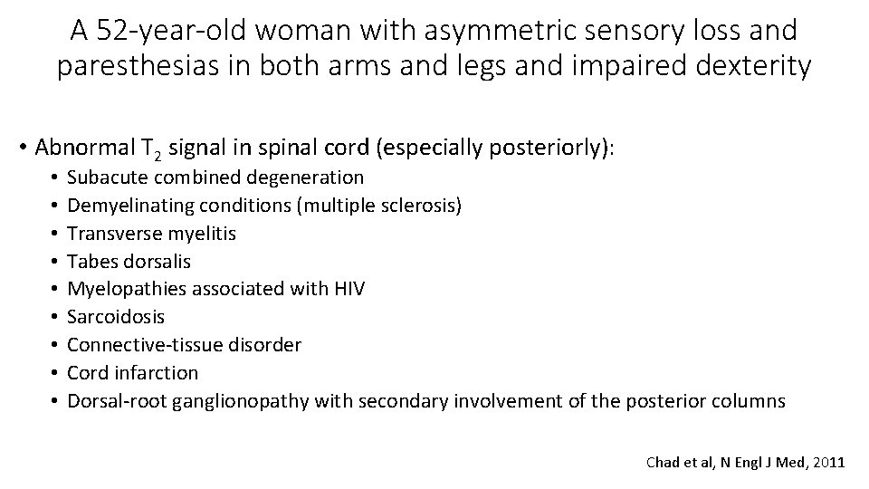 A 52 -year-old woman with asymmetric sensory loss and paresthesias in both arms and