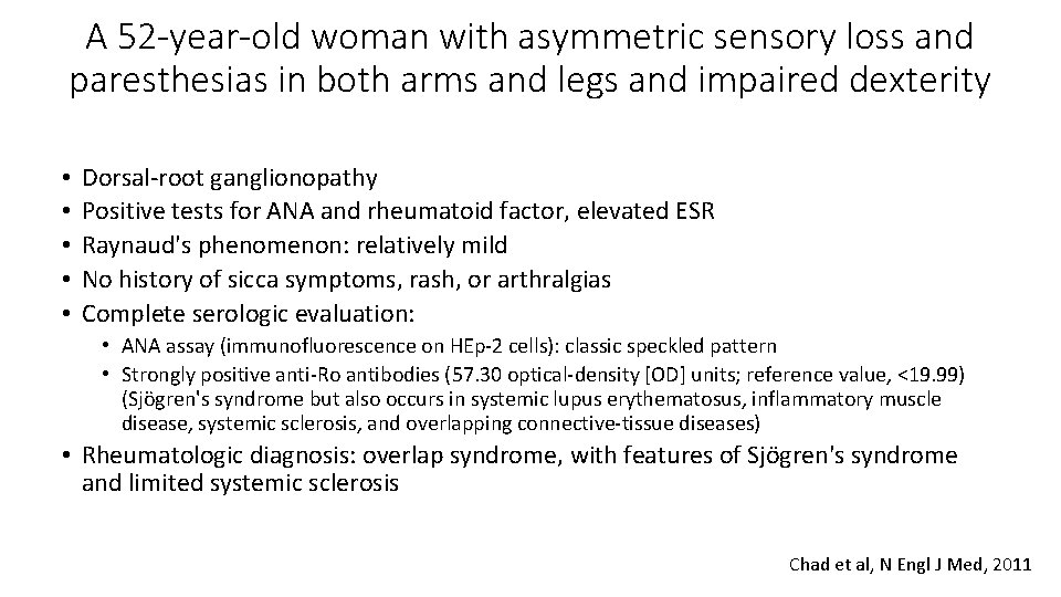 A 52 -year-old woman with asymmetric sensory loss and paresthesias in both arms and