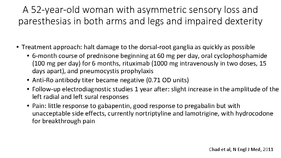 A 52 -year-old woman with asymmetric sensory loss and paresthesias in both arms and