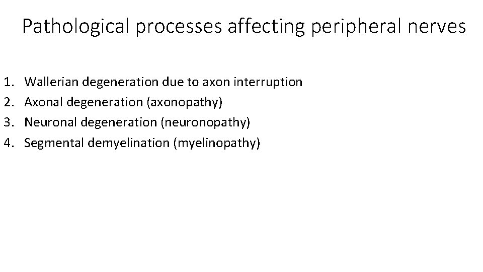 Pathological processes affecting peripheral nerves 1. 2. 3. 4. Wallerian degeneration due to axon