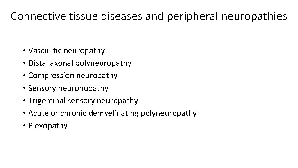 Connective tissue diseases and peripheral neuropathies • Vasculitic neuropathy • Distal axonal polyneuropathy •