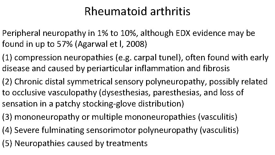 Rheumatoid arthritis Peripheral neuropathy in 1% to 10%, although EDX evidence may be found