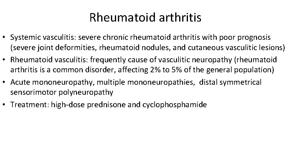 Rheumatoid arthritis • Systemic vasculitis: severe chronic rheumatoid arthritis with poor prognosis (severe joint