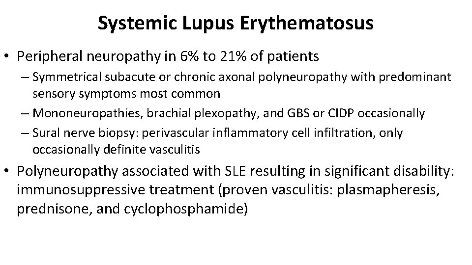 Systemic Lupus Erythematosus • Peripheral neuropathy in 6% to 21% of patients – Symmetrical