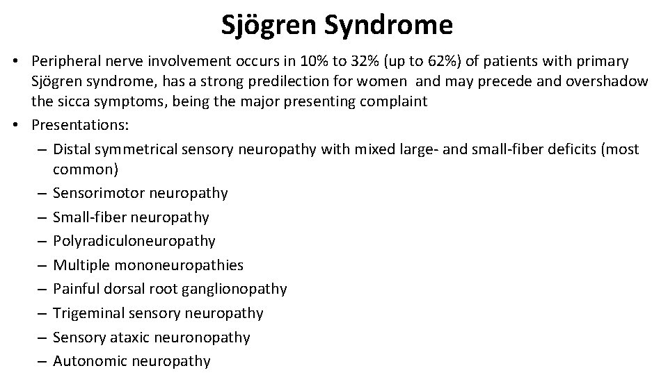 Sjögren Syndrome • Peripheral nerve involvement occurs in 10% to 32% (up to 62%)