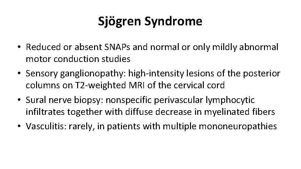 Sjögren Syndrome • Reduced or absent SNAPs and normal or only mildly abnormal motor