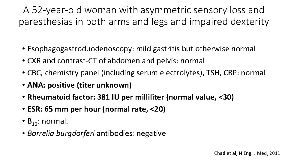 A 52 -year-old woman with asymmetric sensory loss and paresthesias in both arms and