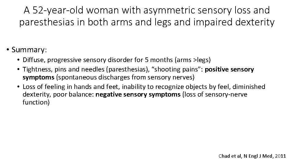 A 52 -year-old woman with asymmetric sensory loss and paresthesias in both arms and