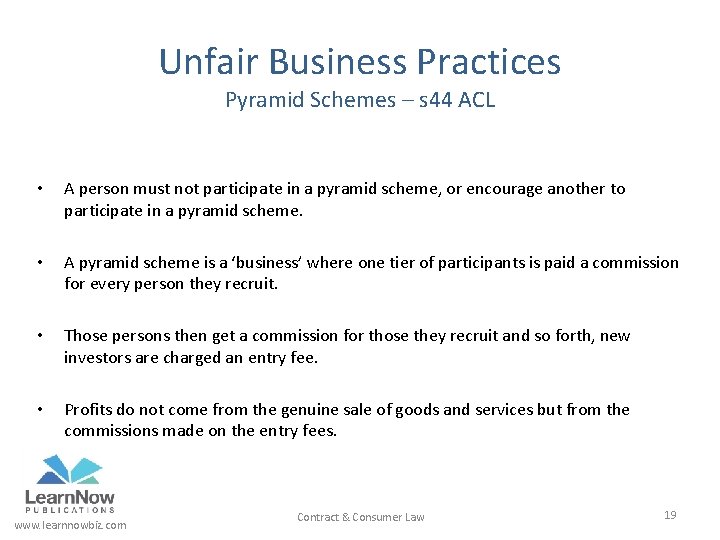 Unfair Business Practices Pyramid Schemes – s 44 ACL • A person must not