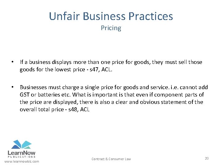 Unfair Business Practices Pricing • If a business displays more than one price for