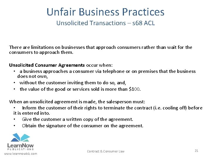 Unfair Business Practices Unsolicited Transactions – s 68 ACL There are limitations on businesses