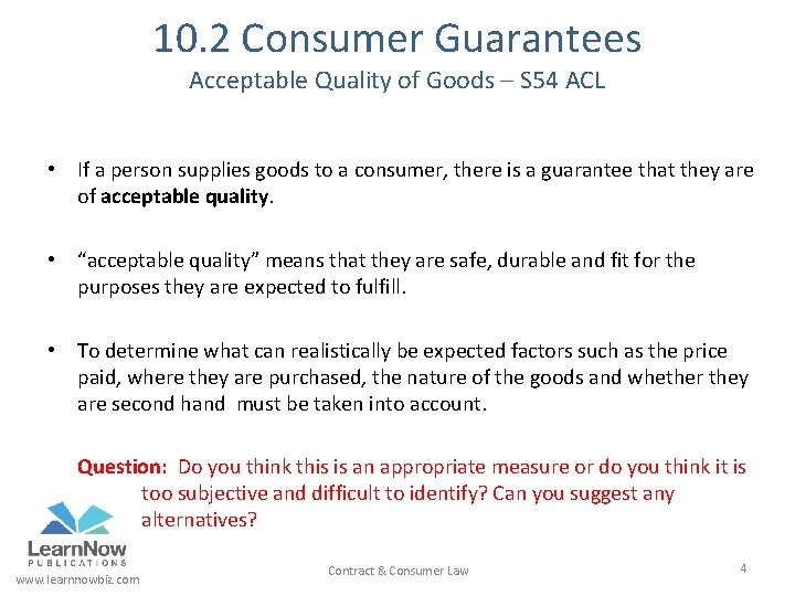 10. 2 Consumer Guarantees Acceptable Quality of Goods – S 54 ACL • If