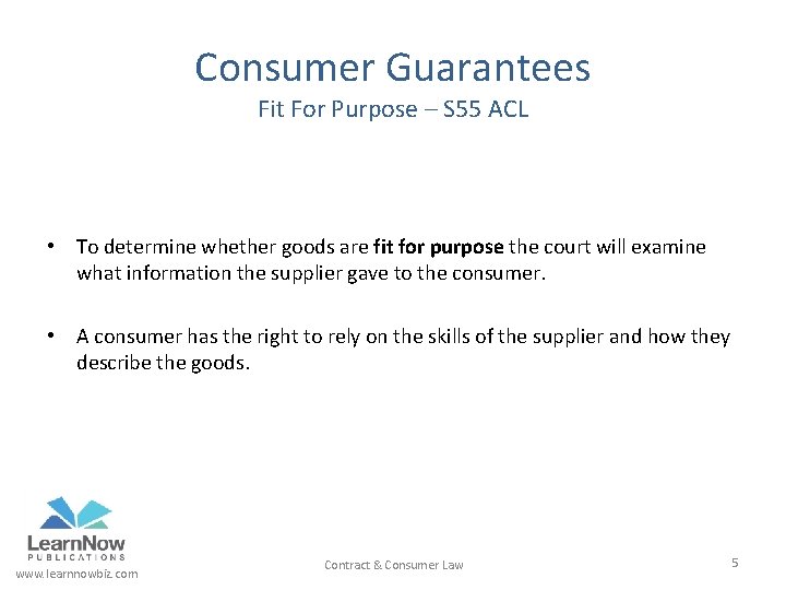 Consumer Guarantees Fit For Purpose – S 55 ACL • To determine whether goods