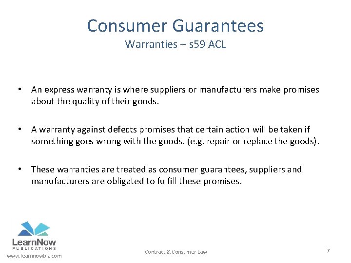 Consumer Guarantees Warranties – s 59 ACL • An express warranty is where suppliers