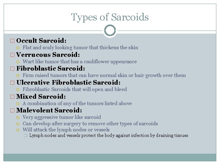 Types of Sarcoids � Occult Sarcoid: Flat and scaly looking tumor that thickens the