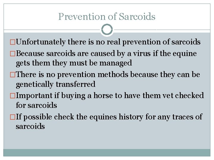Prevention of Sarcoids �Unfortunately there is no real prevention of sarcoids �Because sarcoids are