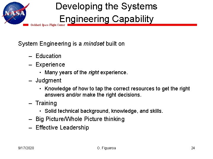Developing the Systems Engineering Capability Goddard Space Flight Center System Engineering is a mindset