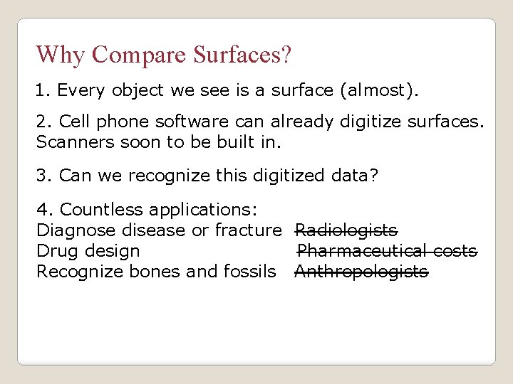Why Compare Surfaces? 1. Every object we see is a surface (almost). 2. Cell