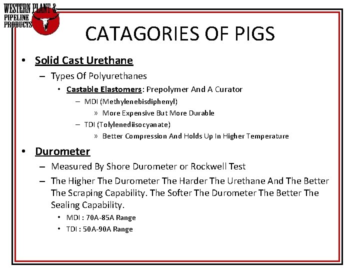 CATAGORIES OF PIGS • Solid Cast Urethane – Types Of Polyurethanes • Castable Elastomers: CATAGORIES OF PIGS • Solid Cast Urethane – Types Of Polyurethanes • Castable Elastomers: