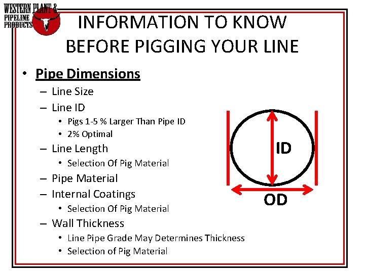 INFORMATION TO KNOW BEFORE PIGGING YOUR LINE • Pipe Dimensions – Line Size – INFORMATION TO KNOW BEFORE PIGGING YOUR LINE • Pipe Dimensions – Line Size –