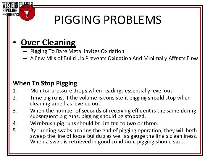 PIGGING PROBLEMS • Over Cleaning – Pigging To Bare Metal Invites Oxidation – PIGGING PROBLEMS • Over Cleaning – Pigging To Bare Metal Invites Oxidation –
