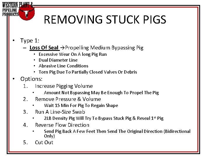 REMOVING STUCK PIGS • Type 1: – Loss Of Seal →Propelling Medium Bypassing Pig REMOVING STUCK PIGS • Type 1: – Loss Of Seal →Propelling Medium Bypassing Pig