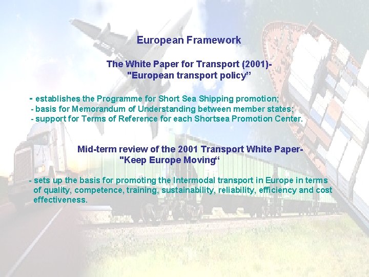European Framework The White Paper for Transport (2001)- "European transport policy” - establishes the