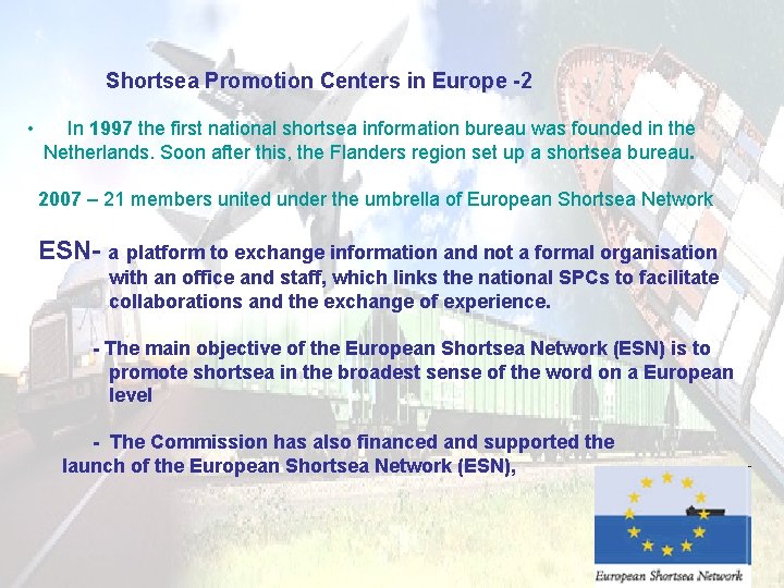 Shortsea Promotion Centers in Europe -2 • In 1997 the first national shortsea