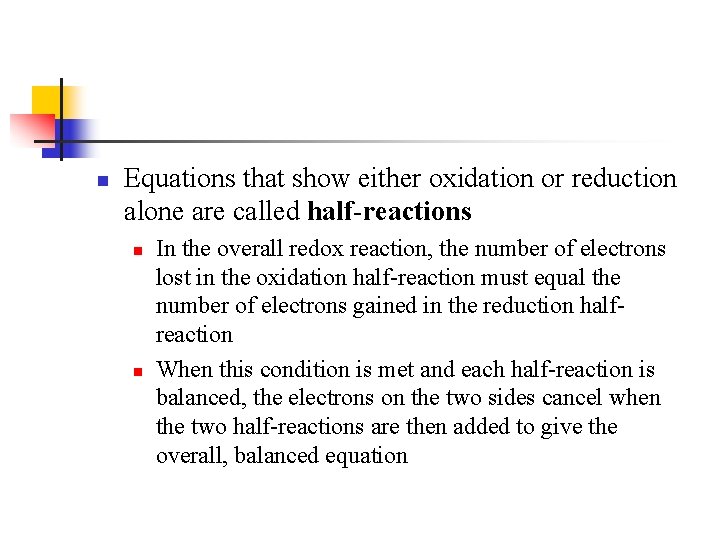 n Equations that show either oxidation or reduction alone are called half-reactions n n