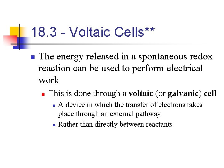 18. 3 - Voltaic Cells** n The energy released in a spontaneous redox reaction